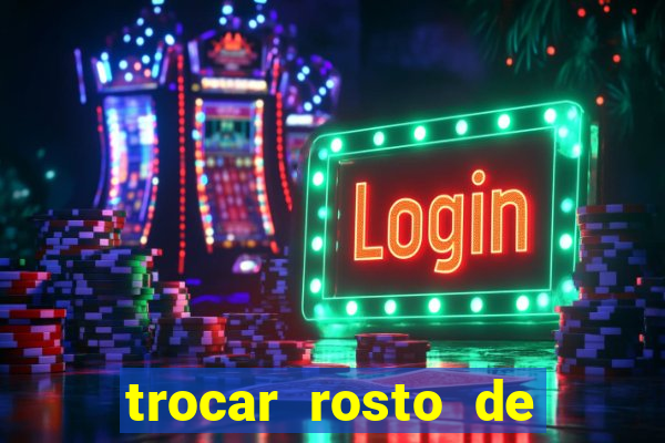 trocar rosto de video online